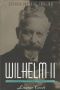 [Wilhelm II 02] • Wilhelm II · Volume 2 · Emperor and Exile, 1900-1941